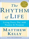 The Rhythm of Life (eBook): Living Every Day with Passion and Purpose